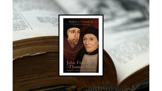 Click to play: Talks with Authors: John Fisher and Thomas More: Keeping Their Souls While Losing Their Heads